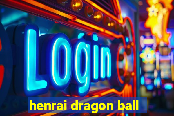 henrai dragon ball